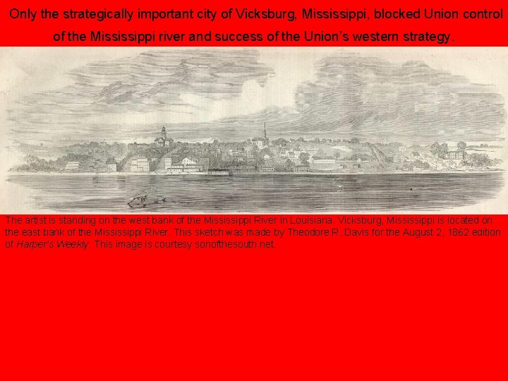 Only the strategically important city of Vicksburg, Mississippi, blocked Union control of the Mississippi