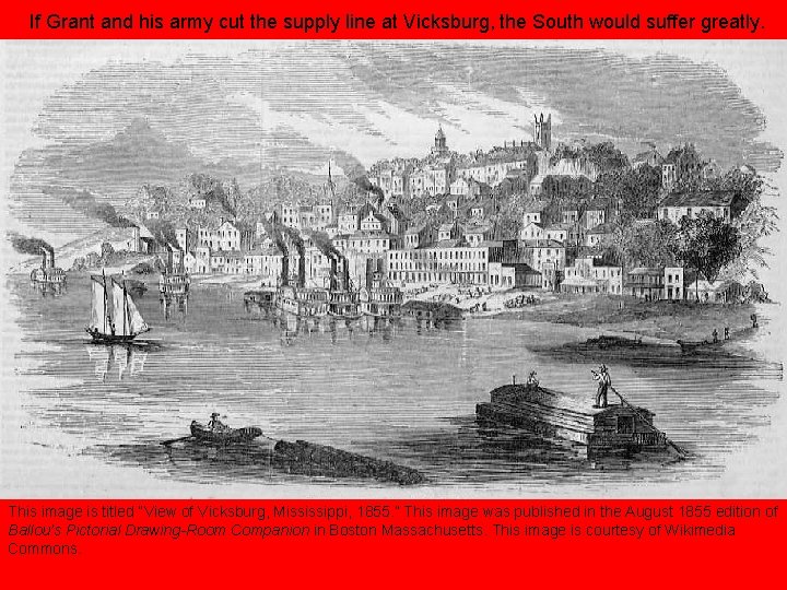 If Grant and his army cut the supply line at Vicksburg, the South would