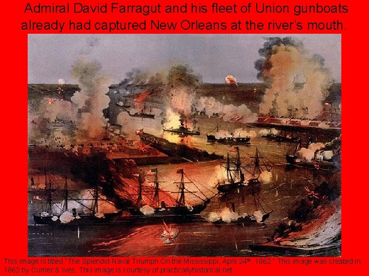 Admiral David Farragut and his fleet of Union gunboats already had captured New Orleans