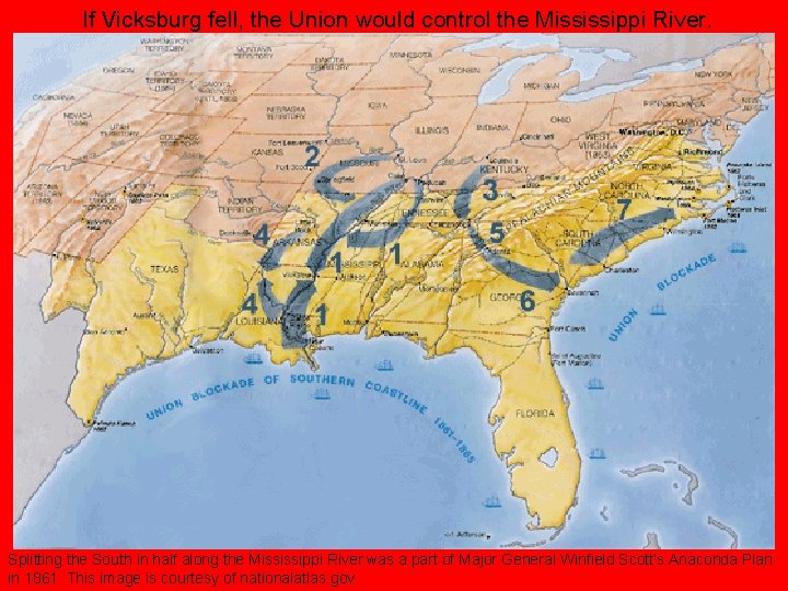 If Vicksburg fell, the Union would control the Mississippi River. Splitting the South in