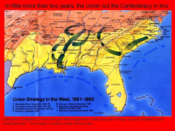 In little more than two years, the Union cut the Confederacy in two. Cutting