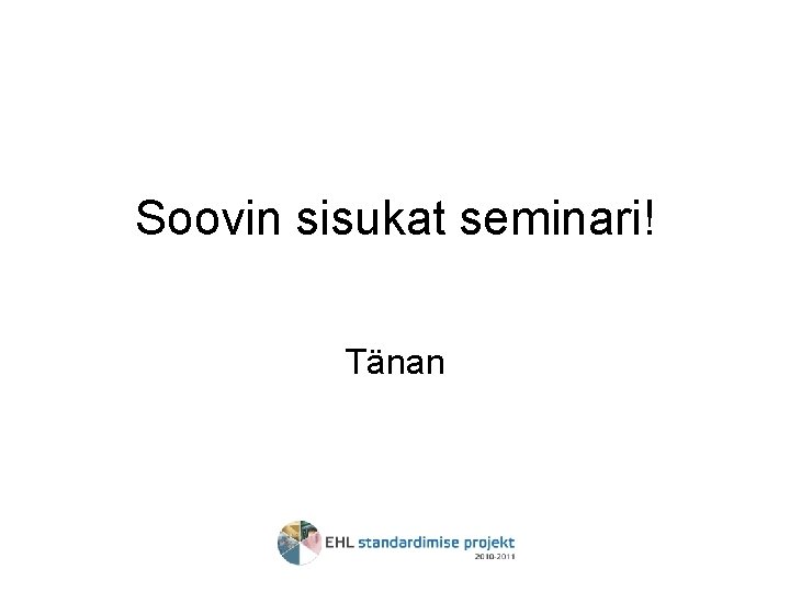 Soovin sisukat seminari! Tänan 