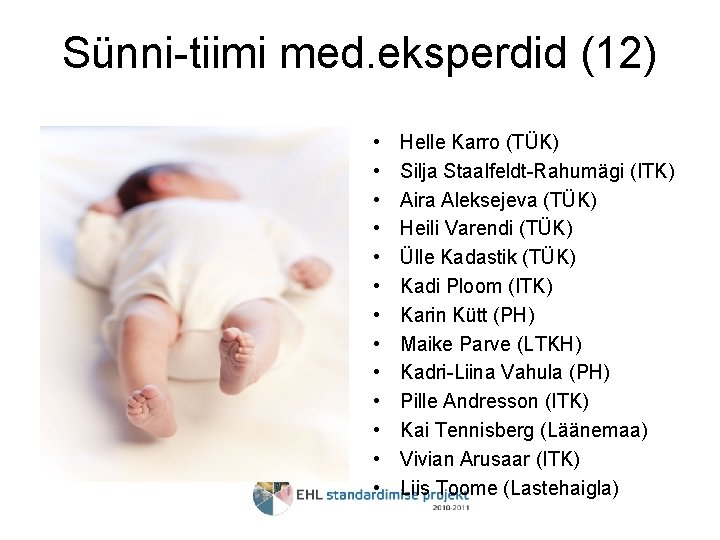 Sünni-tiimi med. eksperdid (12) • • • • Helle Karro (TÜK) Silja Staalfeldt-Rahumägi (ITK)