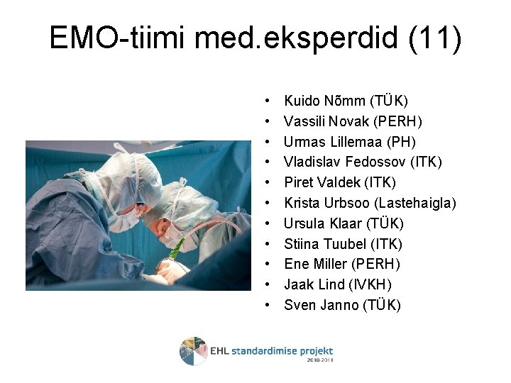 EMO-tiimi med. eksperdid (11) • • • Kuido Nõmm (TÜK) Vassili Novak (PERH) Urmas