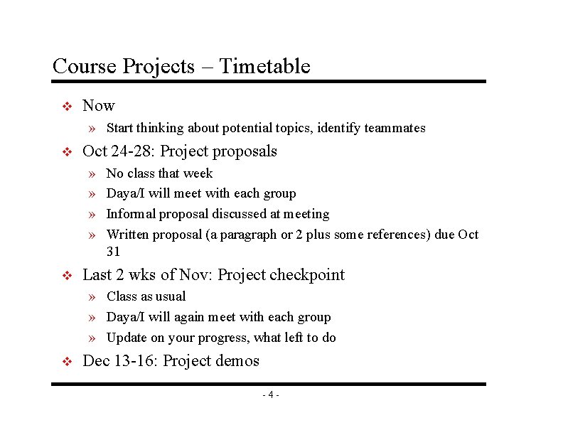 Course Projects – Timetable v Now » Start thinking about potential topics, identify teammates Course Projects – Timetable v Now » Start thinking about potential topics, identify teammates