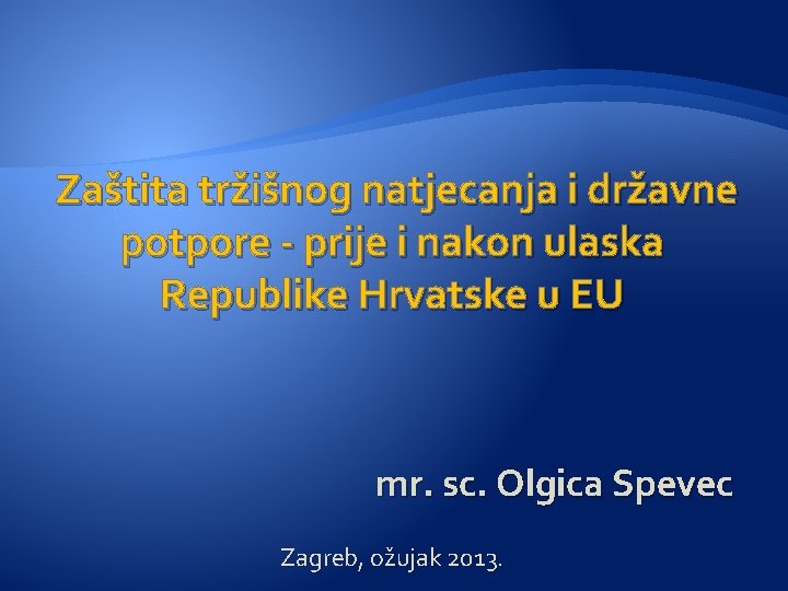Zaštita tržišnog natjecanja i državne potpore - prije i nakon ulaska Republike Hrvatske u