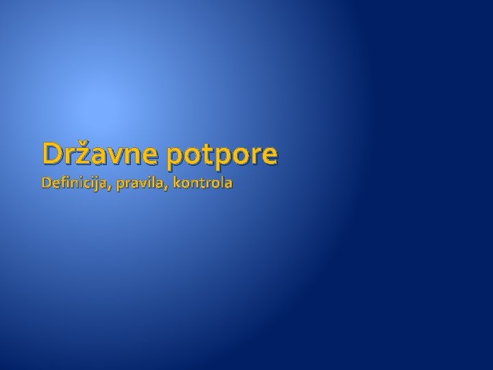 Državne potpore Definicija, pravila, kontrola 