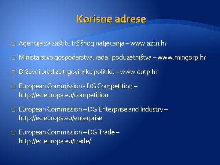 Korisne adrese � Agencija za zaštitu tržišnog natjecanja – www. aztn. hr � Ministarstvo