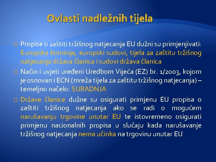 Ovlasti nadležnih tijela � � � Propise o zaštiti tržišnog natjecanja EU dužni su