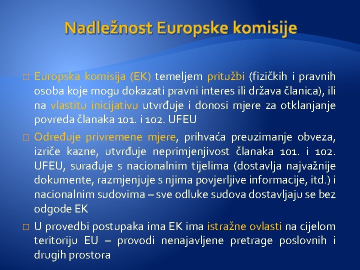 Nadležnost Europske komisije � � � Europska komisija (EK) temeljem pritužbi (fizičkih i pravnih