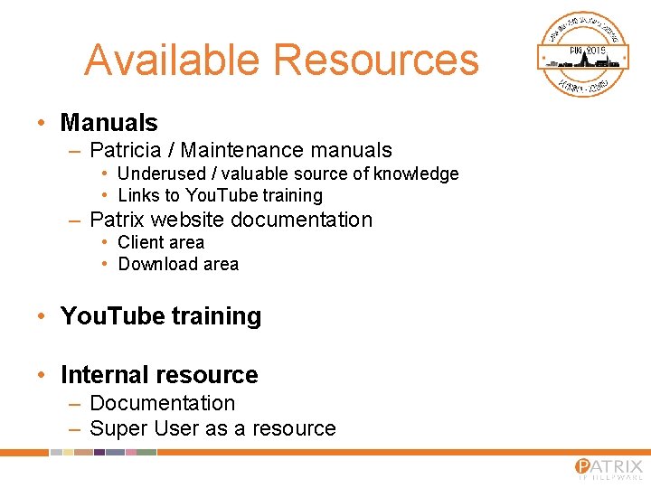 Available Resources • Manuals – Patricia / Maintenance manuals • Underused / valuable source Available Resources • Manuals – Patricia / Maintenance manuals • Underused / valuable source
