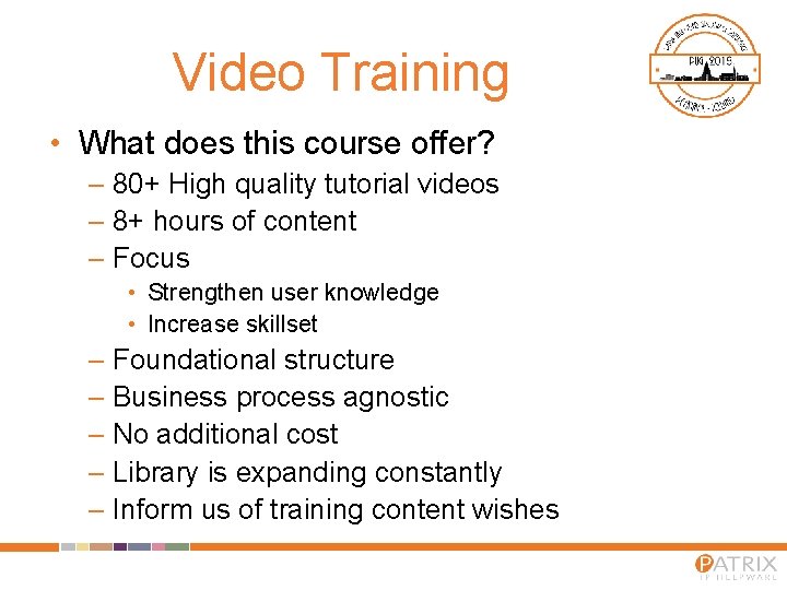Video Training • What does this course offer? – 80+ High quality tutorial videos Video Training • What does this course offer? – 80+ High quality tutorial videos