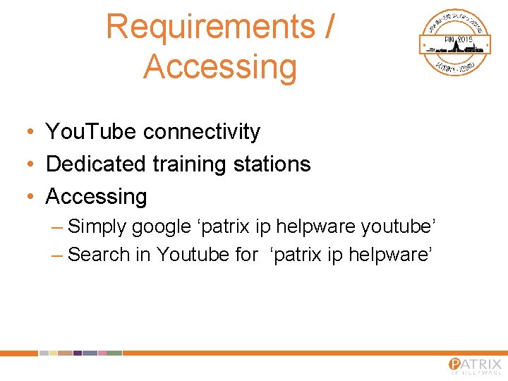 Requirements / Accessing • You. Tube connectivity • Dedicated training stations • Accessing – Requirements / Accessing • You. Tube connectivity • Dedicated training stations • Accessing –