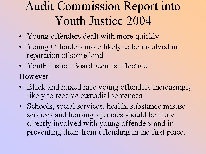 Audit Commission Report into Youth Justice 2004 • Young offenders dealt with more quickly