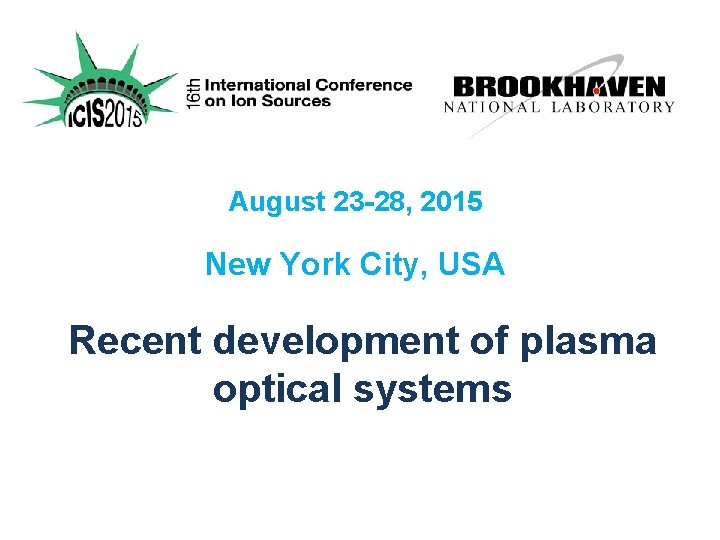 August 23 -28, 2015 New York City, USA Recent development of plasma optical systems