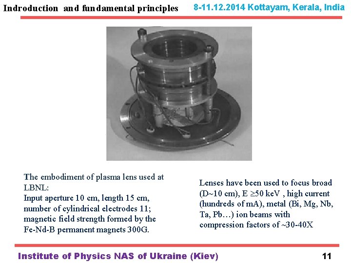 Indroduction and fundamental principles The embodiment of plasma lens used at LBNL: Input aperture