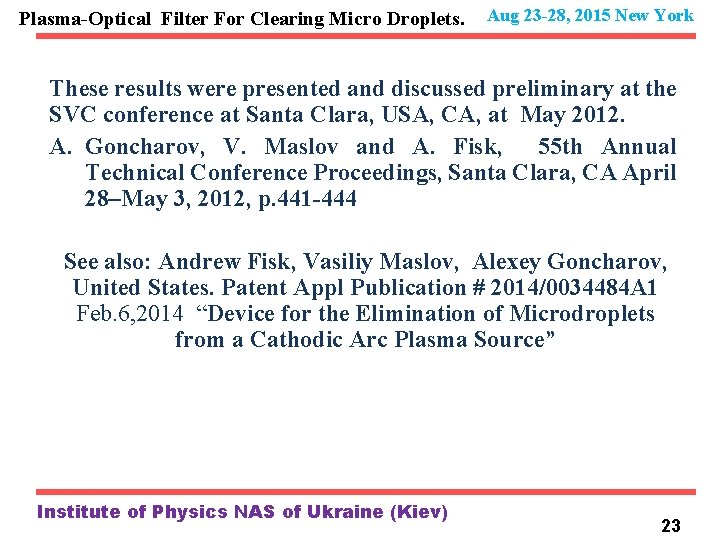 Plasma-Optical Filter For Clearing Micro Droplets. Aug 23 -28, 2015 New York These results