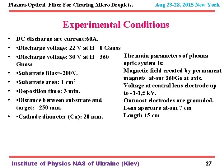 Plasma-Optical Filter For Clearing Micro Droplets. Aug 23 -28, 2015 New York Experimental Conditions