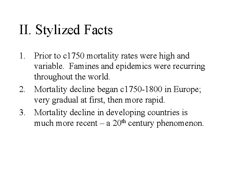 II. Stylized Facts 1. Prior to c 1750 mortality rates were high and variable.