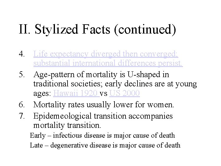 II. Stylized Facts (continued) 4. Life expectancy diverged then converged; substantial international differences persist.