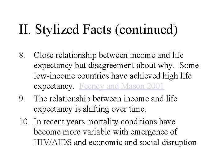 II. Stylized Facts (continued) 8. Close relationship between income and life expectancy but disagreement