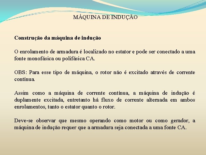 MÁQUINA DE INDUÇÃO Construção da máquina de indução O enrolamento de armadura é localizado