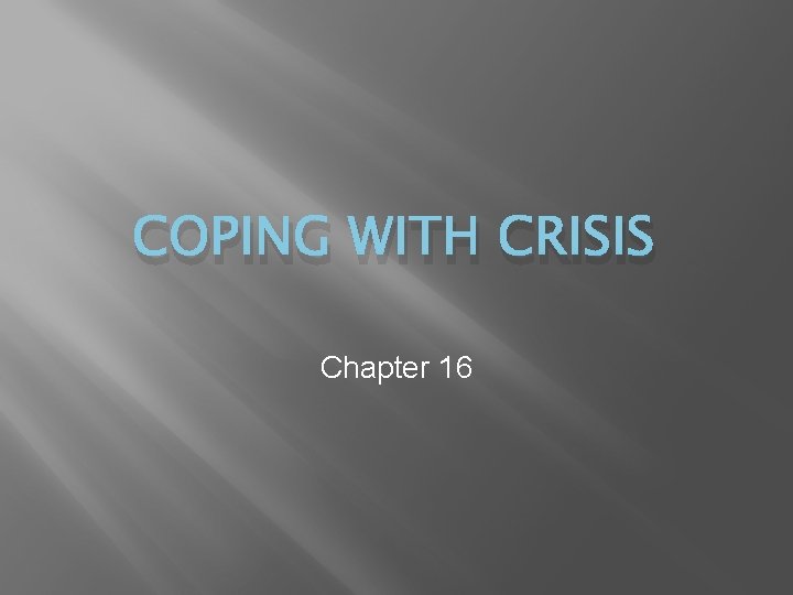 COPING WITH CRISIS Chapter 16 