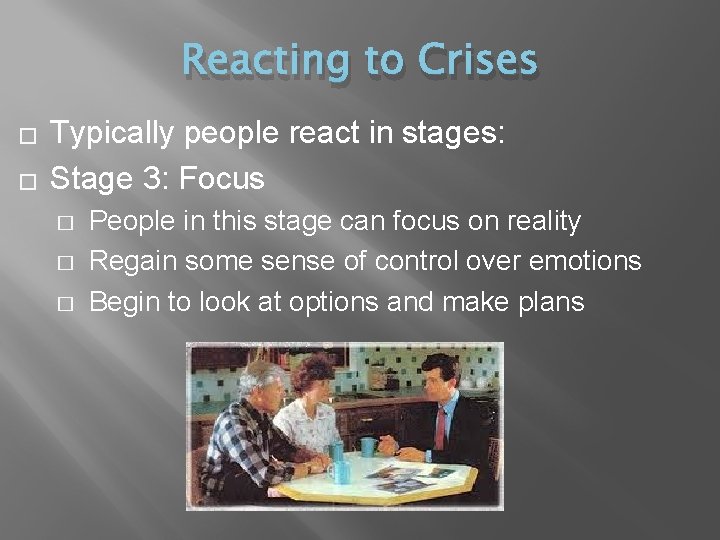 Reacting to Crises � � Typically people react in stages: Stage 3: Focus �