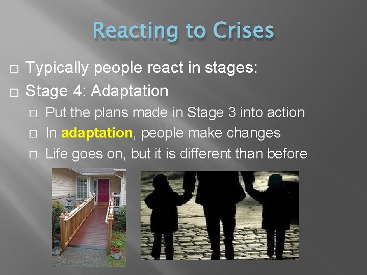 Reacting to Crises � � Typically people react in stages: Stage 4: Adaptation �
