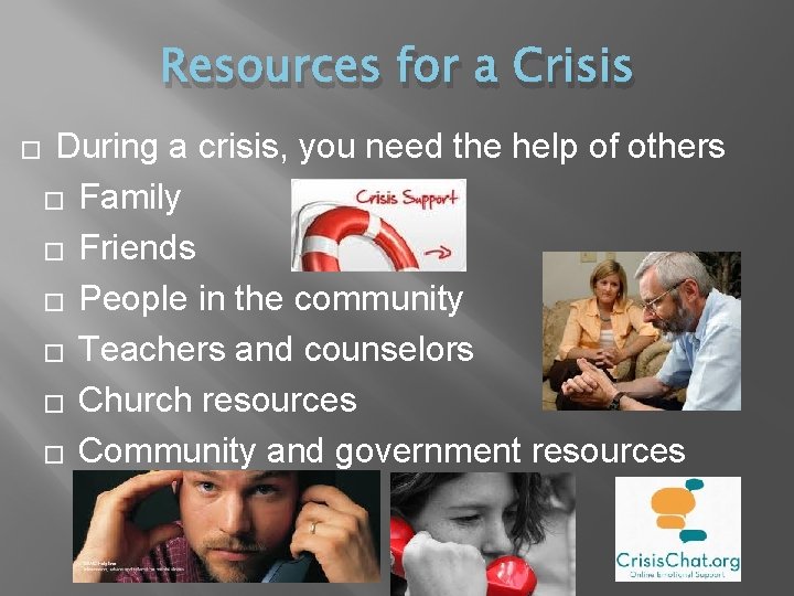 Resources for a Crisis During a crisis, you need the help of others �