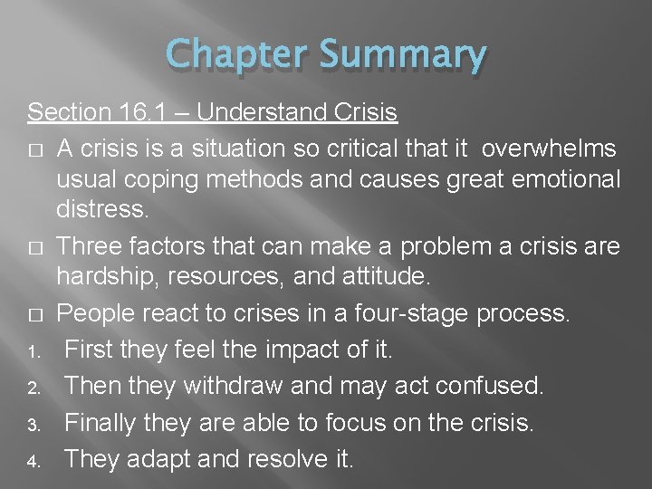 Chapter Summary Section 16. 1 – Understand Crisis � A crisis is a situation