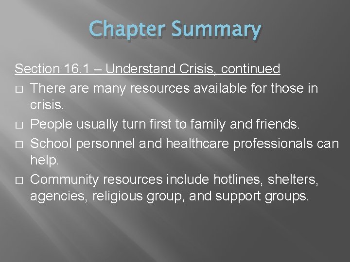 Chapter Summary Section 16. 1 – Understand Crisis, continued � There are many resources