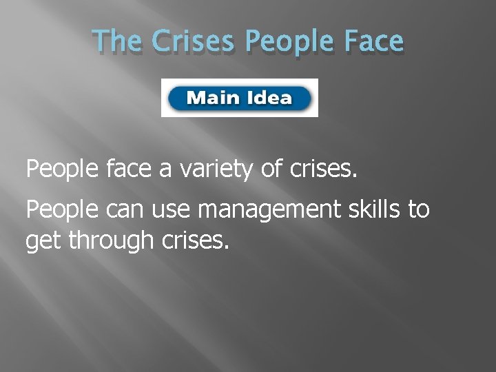 The Crises People Face People face a variety of crises. People can use management