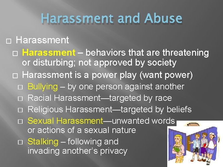Harassment and Abuse � Harassment � � Harassment – behaviors that are threatening or