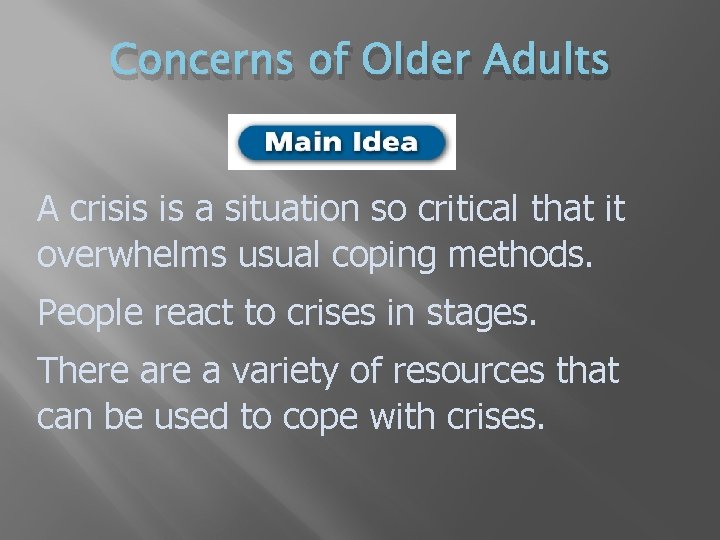 Concerns of Older Adults A crisis is a situation so critical that it overwhelms