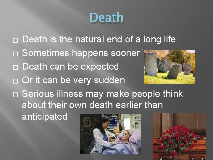 Death � � � Death is the natural end of a long life Sometimes