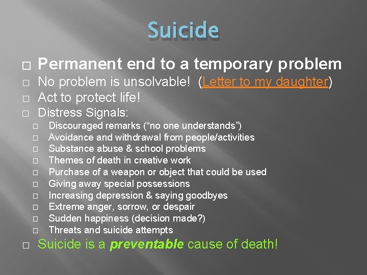 Suicide � Permanent end to a temporary problem � No problem is unsolvable! (Letter