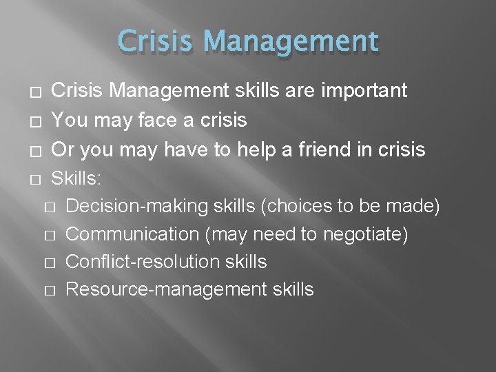 Crisis Management � � Crisis Management skills are important You may face a crisis
