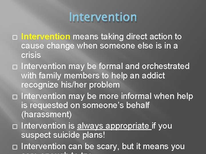 Intervention � � � Intervention means taking direct action to cause change when someone