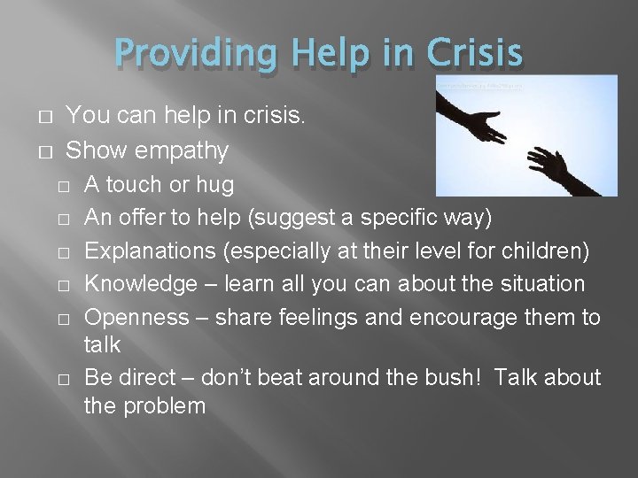 Providing Help in Crisis � � You can help in crisis. Show empathy �