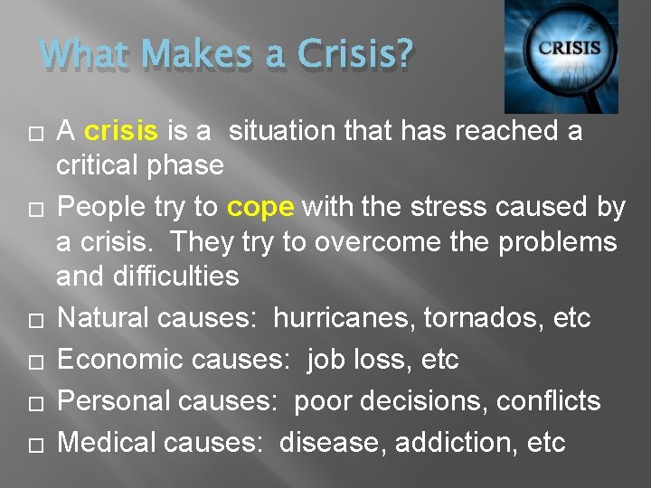 What Makes a Crisis? � � � A crisis is a situation that has