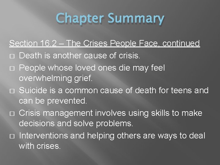 Chapter Summary Section 16. 2 – The Crises People Face, continued � Death is