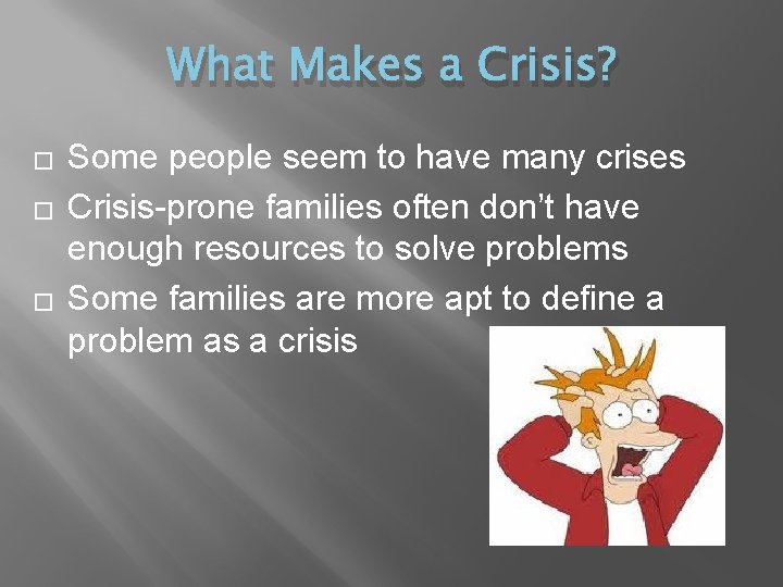 What Makes a Crisis? � � � Some people seem to have many crises