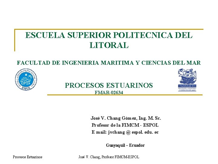 ESCUELA SUPERIOR POLITECNICA DEL LITORAL FACULTAD DE INGENIERIA MARITIMA Y CIENCIAS DEL MAR PROCESOS