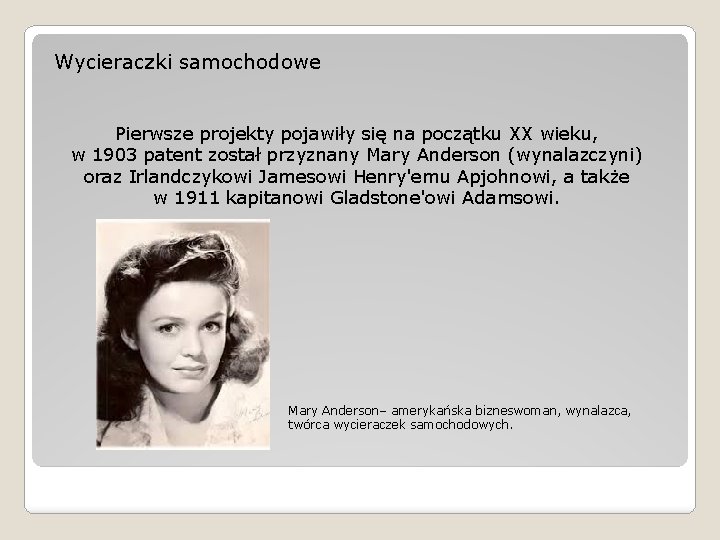 Wycieraczki samochodowe Pierwsze projekty pojawiły się na początku XX wieku, w 1903 patent został