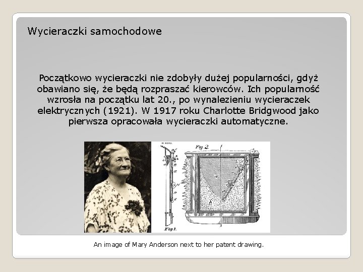 Wycieraczki samochodowe Początkowo wycieraczki nie zdobyły dużej popularności, gdyż obawiano się, że będą rozpraszać