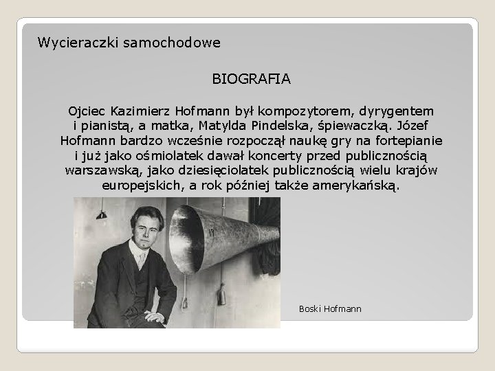 Wycieraczki samochodowe BIOGRAFIA Ojciec Kazimierz Hofmann był kompozytorem, dyrygentem i pianistą, a matka, Matylda