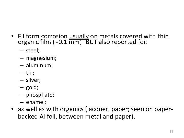  • Filiform corrosion usually on metals covered with thin organic film ( 0.