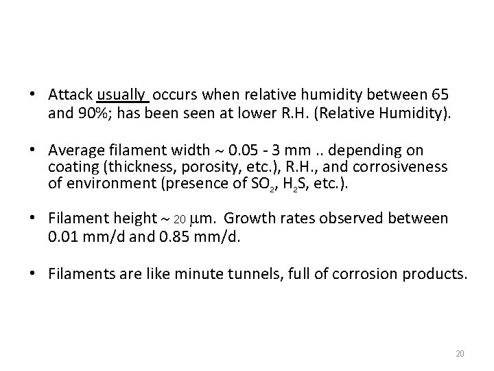  • Attack usually occurs when relative humidity between 65 and 90%; has been