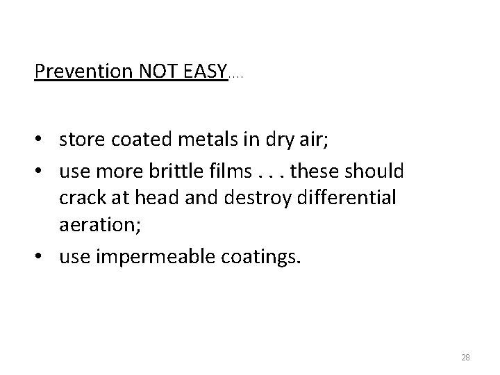 Prevention NOT EASY. . • store coated metals in dry air; • use more